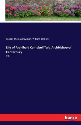 Read online Life of Archibald Campbell Tait, Archbishop of Canterbury - Randall Thomas Davidson file in ePub