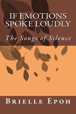 Read If Emotions Spoke Loudly: The Songs of Silence - Brielle Epoh file in ePub