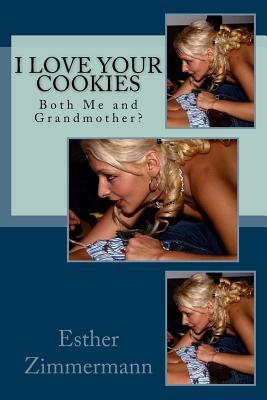 Download I Love Your Cookies: Both Me and Grandmother? - Esther Zimmermann | ePub