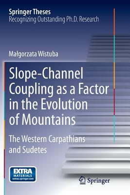 Read Slope-Channel Coupling as a Factor in the Evolution of Mountains: The Western Carpathians and Sudetes - Malgorzata Wistuba file in ePub