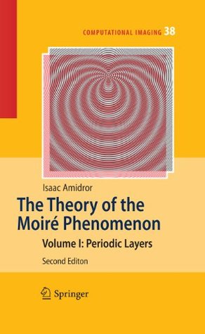 Download The Theory of the Moiré Phenomenon: Volume I: Periodic Layers: 38 (Computational Imaging and Vision) - Isaac Amidror file in ePub