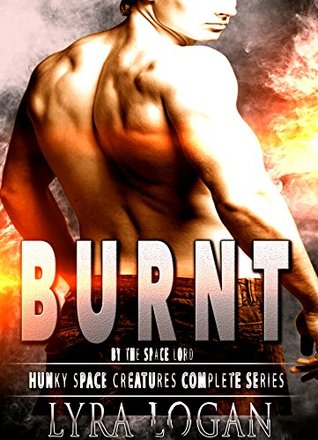 Read online Alien Romance: BURNT By The Space Lord: Hunky Space Creatures Complete Series - Lyra Logan | ePub