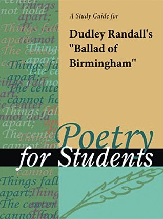 Read A Study Guide for Dudley Randall's Ballad of Birmingham (Poetry for Students) - Gale Cengage Learning file in PDF