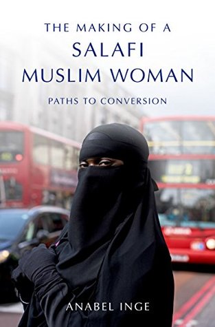 Read online The Making of a Salafi Muslim Woman: Paths to Conversion - Anabel Inge | ePub