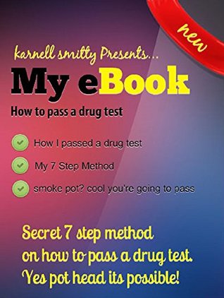 Download HOW TO PASS A DRUG TEST: Secret 7 step method on how to pass a drug test. yes pot head its possibe - staresha charles | ePub