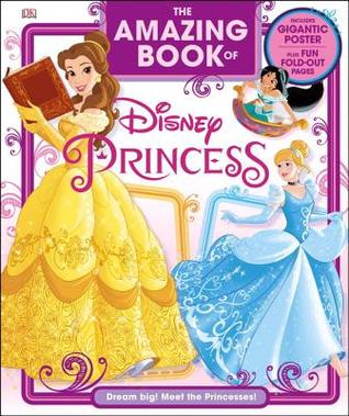 Read online The Amazing Book of Disney Princess: Dream Big! Meet the Princesses! - DK Publishing | PDF