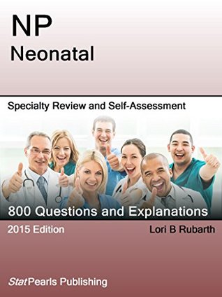 Read NP Neonatal: Specialty Review and Self-Assessment (StatPearls Review Series) - Lori Rubarth file in PDF