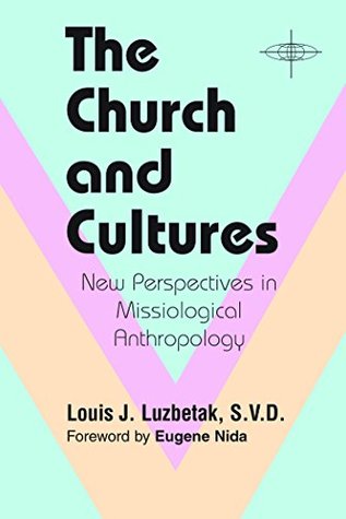 Read online The Church and Cultures: New Perspectives in Missiological Anthropology (ASM) - Louis J. Luzbetak file in ePub