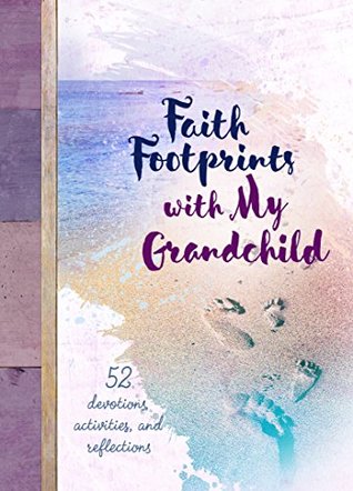 Read Faith Footprints with My Grandchild: 52 Devotions, Activities, and Reflections - Mary Manz Simon file in PDF