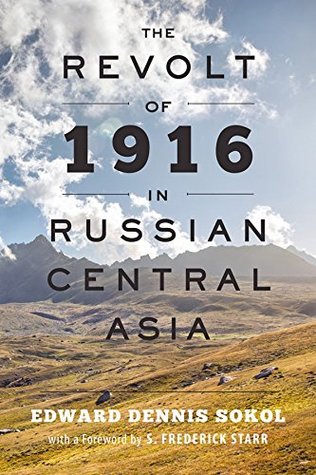 Download The Revolt of 1916 in Russian Central Asia (The Johns Hopkins University Studies in Historical and Political Science) - Edward D. Sokol | PDF