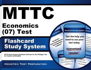 Read MTTC Economics (07) Test Flashcard Study System: MTTC Exam Practice Questions & Review for the Michigan Test for Teacher Certification - Mttc Exam Secrets Test Prep Team file in ePub