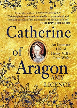 Download Catherine of Aragon: An Intimate Life of Henry VIII's True Wife - Amy Licence file in ePub