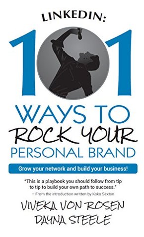 Read LinkedIn: 101 Ways To Rock Your Personal Brand: Grow your network and build your business! - Viveka Von Rosen file in PDF