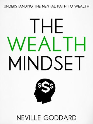 Read online The Wealth Mindset: Understanding the Mental Path to Wealth - Neville Goddard file in PDF