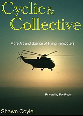 Read online Cclic and Collective: More art and Science of Flyng Helicopters - Ray Prouty | PDF