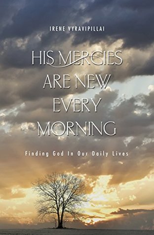 Download His Mercies are New Every Morning: Finding God In Our Daily Lives - Irene Vyravipillai | ePub