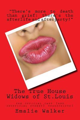 Read online The True House Widows of St.Louis: The Official Cast (and Unofficial Street) Transcripts! - Emalie Walker | ePub