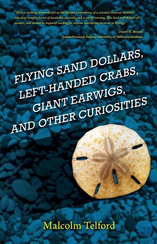 Read online Flying Sand Dollars, Left-Handed Crabs, Giant Earwigs, and Other Curiosities - Malcolm Telford | ePub