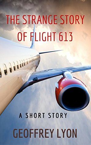 Download The Strange Story Of Flight 613: A Short Story - Geoffrey Lyon | ePub