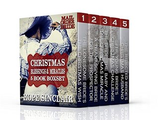 Download Mail Order Bride: Christmas Blessing & Miracles 5 Book Box Set (4 BRAND NEW Titles): (Historical Western Romance) - Hope Sinclair | PDF