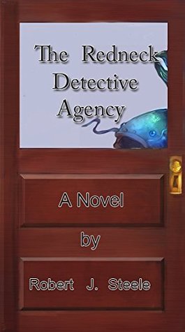 Read online The Redneck Detective Agency (The Redneck Detective Series Book 1) - Robert J. Steele file in PDF
