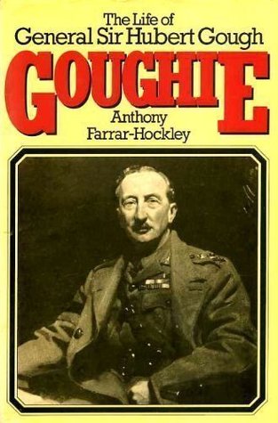 Read online Goughie: The life of General Sir Hubert Gough - Anthony Farrar-Hockley file in PDF
