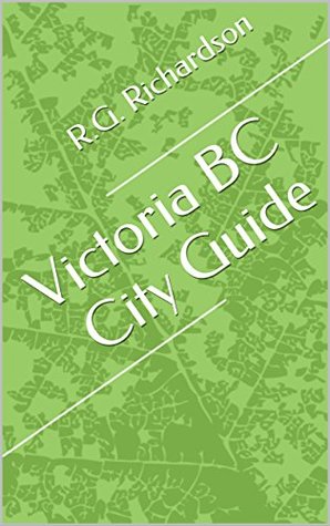 Read online Victoria BC City Guide (Waterfront Cities Book 1) - R.G. Richardson file in ePub