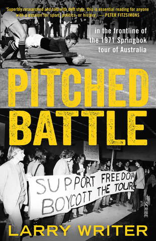 Read online Pitched Battle: in the frontline of the 1971 Springbok tour of Australia - Larry Writer file in ePub