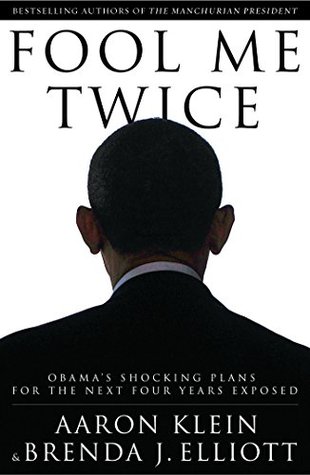Read online Fool Me Twice: Obama's Shocking Plans for the Next Four Years Exposed - Aaron Klein | PDF