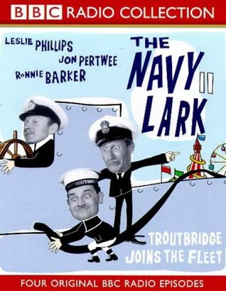 Read online The Navy Lark: Troutbridge Joins the Fleet No.11 (BBC Radio Collection) - Laurie Wyman file in PDF