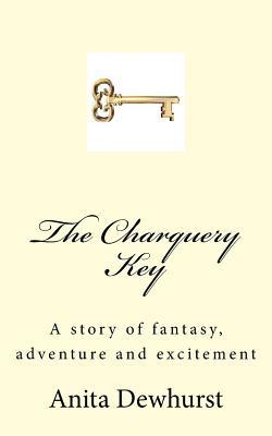Download The Charquery Key: A Story of Fantasy, Adventure and Excitement - Anita Dewhurst | ePub