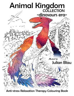 Read Animal Kingdom Collection - Dinosaurs Era - Pterodactyl: Anti-Stress Relaxation Therapy Colouring Book (for Adults and Childrens) - Julian Blau file in ePub