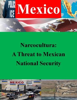 Download Narcocultura: A Threat to Mexican National Security (Mexico Book 1) - Ashleigh A. Fugate file in ePub