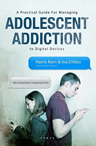 Download A Practical Guide for Managing Adolescent Addiction to Digital Devices - Harris Kern file in PDF