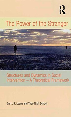 Download The Power of the Stranger: Structures and Dynamics in Social Intervention - A Theoretical Framework - Gert J Leene | PDF