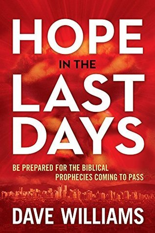 Read online Hope in the Last Days: Be Prepared for the Biblical Prophecies Coming to Pass - Dave Williams | ePub