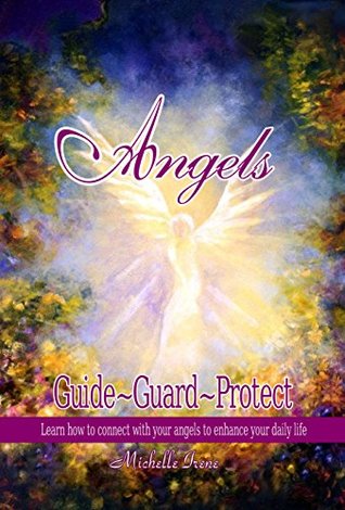 Download Angels: Guide~Guard~Protect: Learn to Connect with your angels to enhance your daily life - Michelle Irene file in ePub
