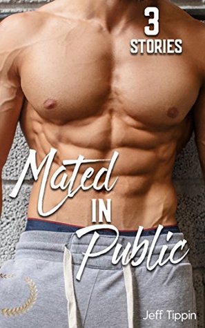 Read Mated in Public Bundle: 3 Seedy Mpreg Alpha Omega Unprotected Adventure - Jeff Tippin | PDF