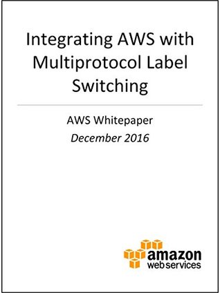 Download Integrating AWS with Multiprotocol Label Switching (AWS Whitepaper) - AWS Whitepapers file in ePub