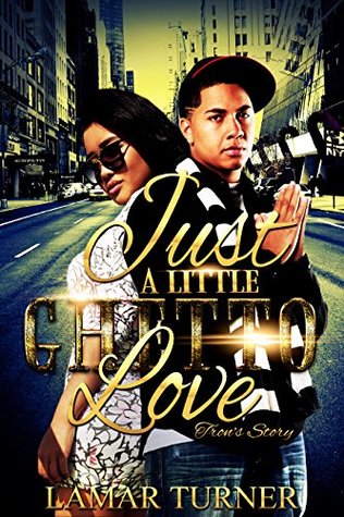Download Just a little ghetto love (Revised): Tron's Story - Lamar Turner | PDF
