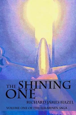 Download The Shining One: Volume One of the Ilmarinen Saga - Richard James Hazel | ePub