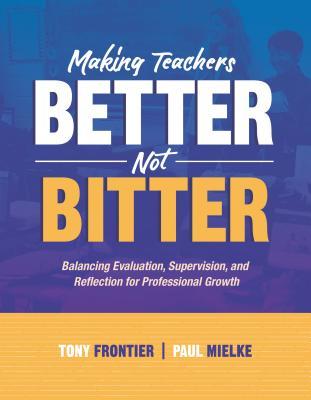 Read Making Teachers Better, Not Bitter: Balancing Evaluation, Supervision, and Reflection for Professional Growth - Tony Frontier | PDF