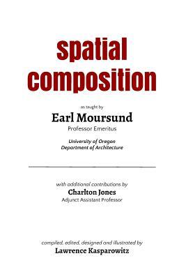 Download Spatial Composition: The Wisdom of Professor Emeritus Earl Moursund - Lawrence Kasparowitz file in ePub
