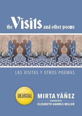 Read online The Visits and Other Poems/Las Visitas y Otros Poemas - Mirta Yáñez | PDF