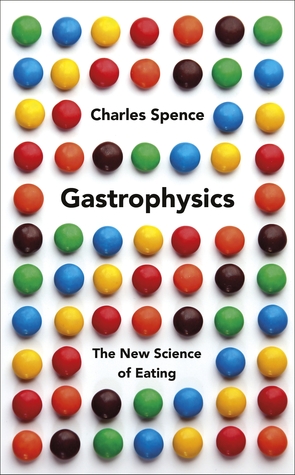 Download Gastrophysics: The Science of Dining from Restaurant Music to Sonic Crisps - Charles Spence | PDF