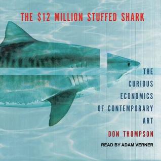 Download The $12 Million Stuffed Shark: The Curious Economics of Contemporary Art - Don Thompson file in ePub
