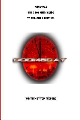 Read online Doomsday The 9 to 5 Man's Guide to Bug-Out and Survival - Tom Redford file in PDF