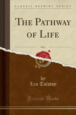 Read online The Pathway of Life, Vol. 1 (Classic Reprint) - Leo Tolstoy file in PDF