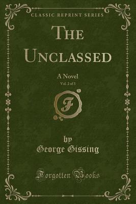 Read online The Unclassed, Vol. 2 of 3: A Novel (Classic Reprint) - George Gissing file in PDF