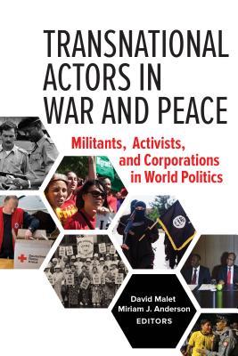 Read Transnational Actors in War and Peace: Militants, Activists, and Corporations in World Politics - David Malet file in PDF